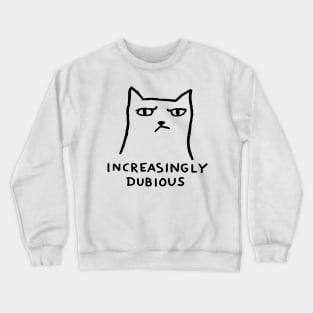 Increasingly Dubious Crewneck Sweatshirt